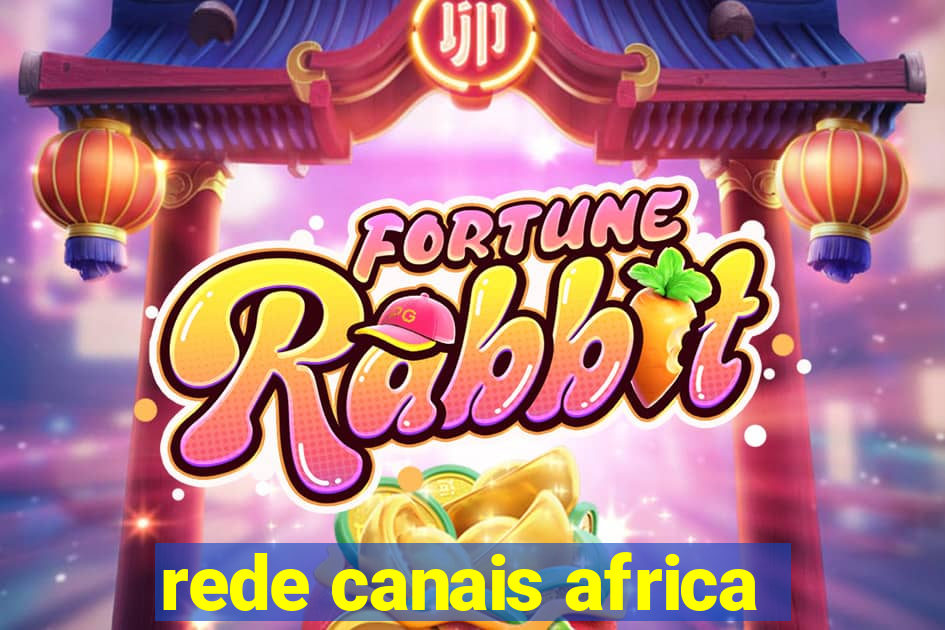 rede canais africa